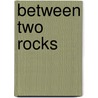Between Two Rocks by Jess Justice