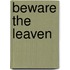Beware The Leaven