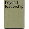 Beyond Leadership by Warren G. Bennis