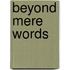 Beyond Mere Words