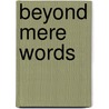 Beyond Mere Words by William McMillan