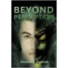 Beyond Perception door Edward A. Rodosek