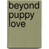 Beyond Puppy Love