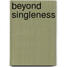 Beyond Singleness door Helena Wilkinson