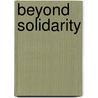 Beyond Solidarity by Giles Gunn