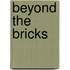 Beyond The Bricks