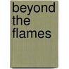 Beyond The Flames door Heather Thomas