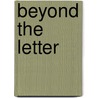 Beyond The Letter by Israel Scheffler