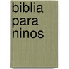 Biblia Para Ninos by Unknown