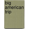 Big American Trip door Christian Peet