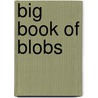 Big Book Of Blobs door Pip Wilson