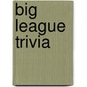 Big League Trivia by Madison McEntire