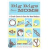 Big Rigs for Moms by Jenna McCarthy