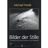Bilder der Stille by Michael Friedel