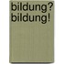 Bildung? Bildung!