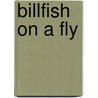 Billfish on a Fly door Jack Samson