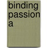 Binding Passion A door Onbekend