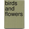 Birds And Flowers by Mary Howitt