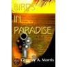 Birds In Paradise door Gregory A. Morris