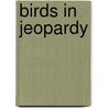 Birds in Jeopardy by etc.