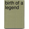 Birth Of A Legend door Paul M. Chapman