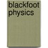 Blackfoot Physics