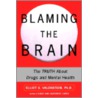 Blaming the Brain door Elliott Valenstein