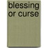 Blessing Or Curse
