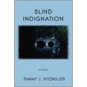 Blind Indignation by Tammy J. Kitzmiller