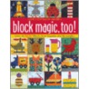 Block Magic, Too! by Nancy Johnson Srebro
