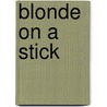 Blonde On A Stick by Conrad Williams