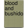 Blood And Bushido by Captain Bernard Edwards