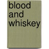 Blood And Whiskey door Peter Krauss