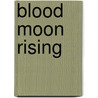 Blood Moon Rising door Carmen Coetzee