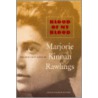 Blood Of My Blood by Marjorie Kinnan Rawlings
