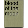 Blood Of The Moon door Richard Gazala