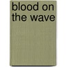 Blood On The Wave door John Sadler