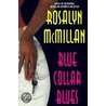 Blue Collar Blues door Rosalyn McMillan