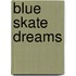 Blue Skate Dreams