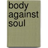 Body Against Soul door Masha Raskolnikov