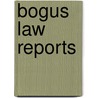Bogus Law Reports door Bryan Gibson