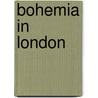 Bohemia In London door Peter Brooker