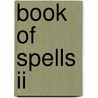 Book Of Spells Ii door Simon C.H. Lai