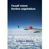 Twaalf reizen, dertien ongelukken