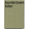 Bordertown Killer by Jay Hill Potter