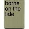 Borne On The Tide door Julia Byrant