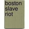 Boston Slave Riot by Unknown