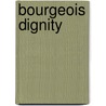 Bourgeois Dignity by Deirdre N. McCloskey