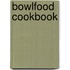 Bowlfood Cookbook