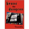 Brave The Dungeon by Anonka